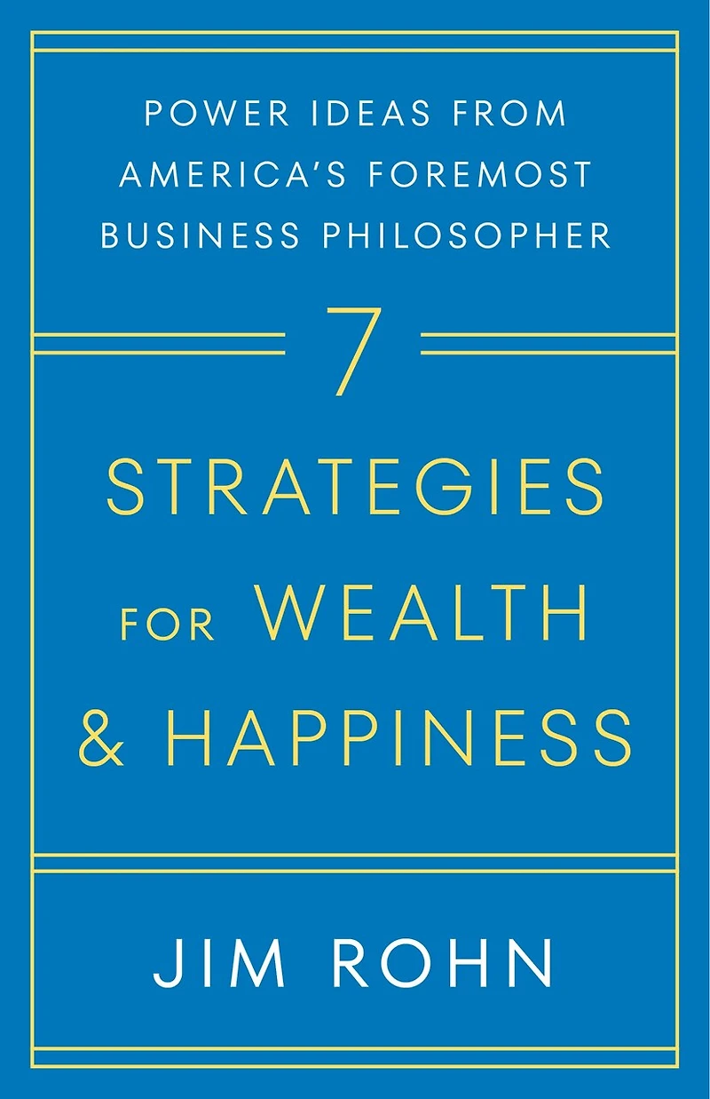 7 Strategies for Wealth & Happiness: Power Ideas from America's Foremost Business Philosopher