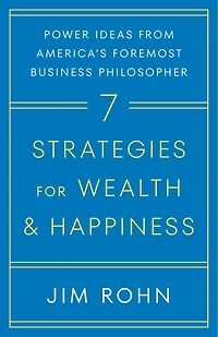 7 Strategies for Wealth & Happiness: Power Ideas from America's Foremost Business Philosopher