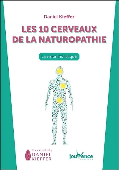 Les 10 cerveaux de la naturopathie: vision holistique