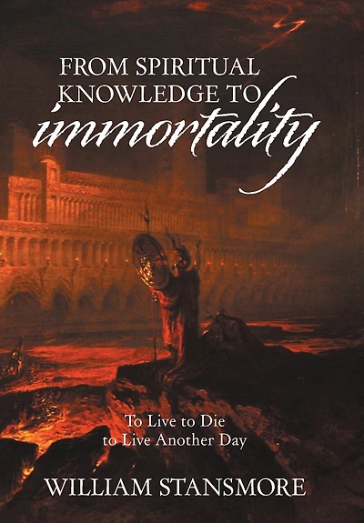 From Spiritual Knowledge To Immortality: To Live To Die To Live Another Day