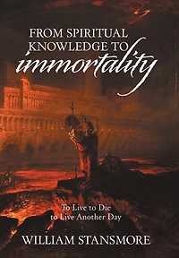 From Spiritual Knowledge To Immortality: To Live To Die To Live Another Day