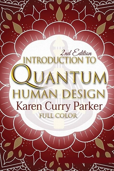 Introduction to Quantum Human Design (Color): Using the Human Design Gates for an Aligned Life