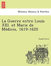 La Guerre entre Louis XIII. et Marie de Médicis, 1619-1620