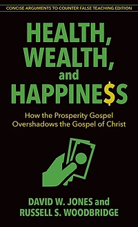 HEALTH, WEALTH, AND HAPPINESS: How the Prosperity Gospel Overshadows of Christ