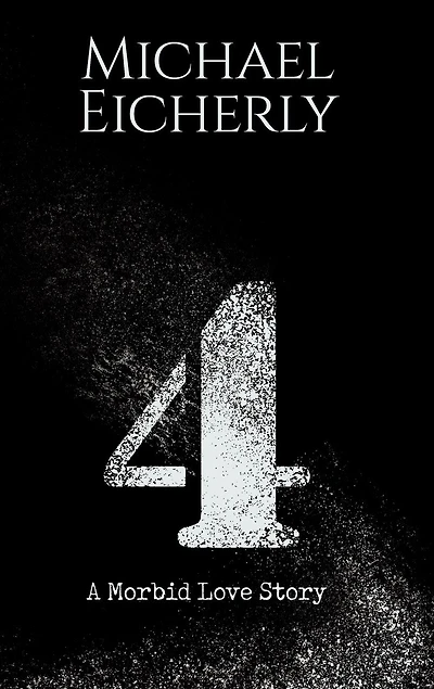 4: A Morbid Love Story