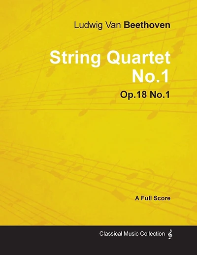 Ludwig Van Beethoven - String Quartet No. 1 - Op. 18/No. 1 - A Full Score;With a Biography by Joseph Otten: With a Biography by Joseph Otten
