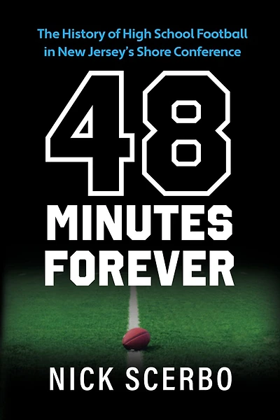48 Minutes Forever: The History of High School Football in New Jersey’s Shore Conference