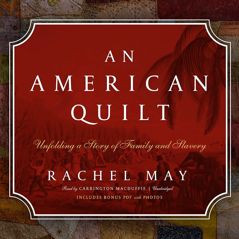 An American Quilt: Unfolding A Story Of Family And Slavery