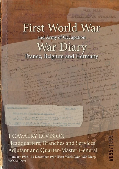 1 CAVALRY DIVISION Headquarters, Branches and Services Adjutant and Quarter-Master General: 1 January 1916 - 31 December 1917 (First World War, War Diary, WO95/1099)