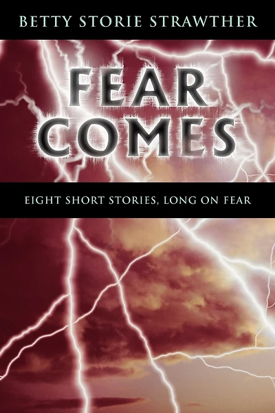 FEAR COMES: Eight Short Stories, Long on Fear