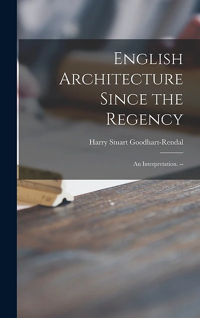 English Architecture Since the Regency: an Interpretation. --