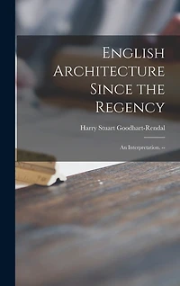 English Architecture Since the Regency: an Interpretation. --