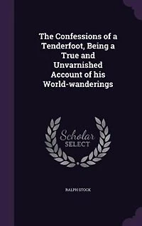 The Confessions of a Tenderfoot, Being True and Unvarnished Account his World-wanderings