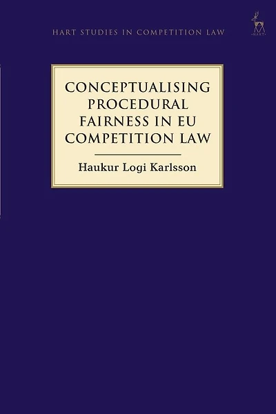 Conceptualising Procedural Fairness Eu Competition Law