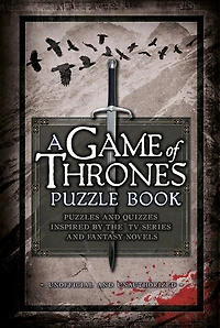 A Game of Thrones Puzzle Book: Puzzles and quizzes inspired by the TV series and fantasy novels