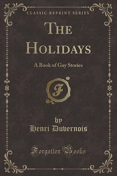 The Holidays: A Book of Gay Stories (Classic Reprint)