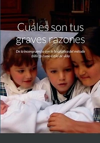 ¿Cuáles son tus graves razones?: Reflexiones acerca del método Billings como estilo de vida y su incongruencia con la fe católica