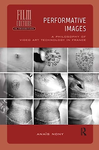 Performative Images: A Philosophy of Video Art Technology France