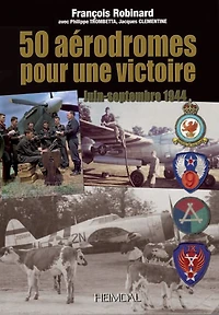 50 Aerodromes pour une Victoire: Juin-Septembre 1944