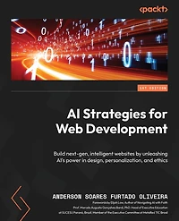AI Strategies for Web Development: Build next-gen, intelligent websites by unleashing AI's power in design, personalization