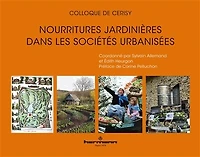 Nourritures jardinières dans des sociétés urbanisées: actes du colloque de Cerisy