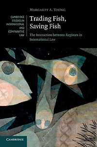 Trading Fish, Saving Fish: The Interaction between Regimes International Law