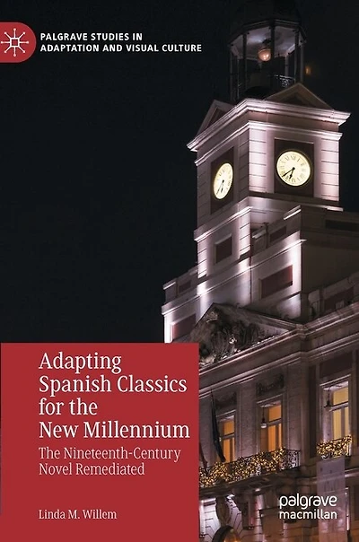 Adapting Spanish Classics for The New Millennium: Nineteenth-Century Novel Remediated