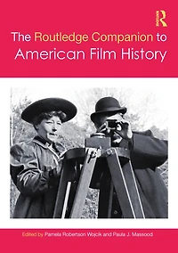 The Routledge Companion to American Film History