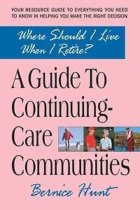 A Guide To Continuing Care Communities: Where Should I Live When Retire?