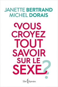 Vous croyez tout savoir sur le sexe?