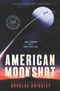 American Moonshot Young Readers' Edition: John F. Kennedy And The Great Space Race