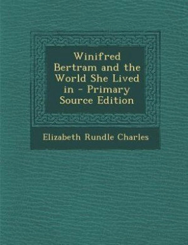 Winifred Bertram and the World She Lived