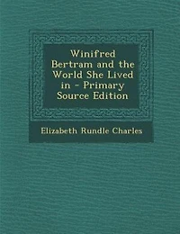 Winifred Bertram and the World She Lived