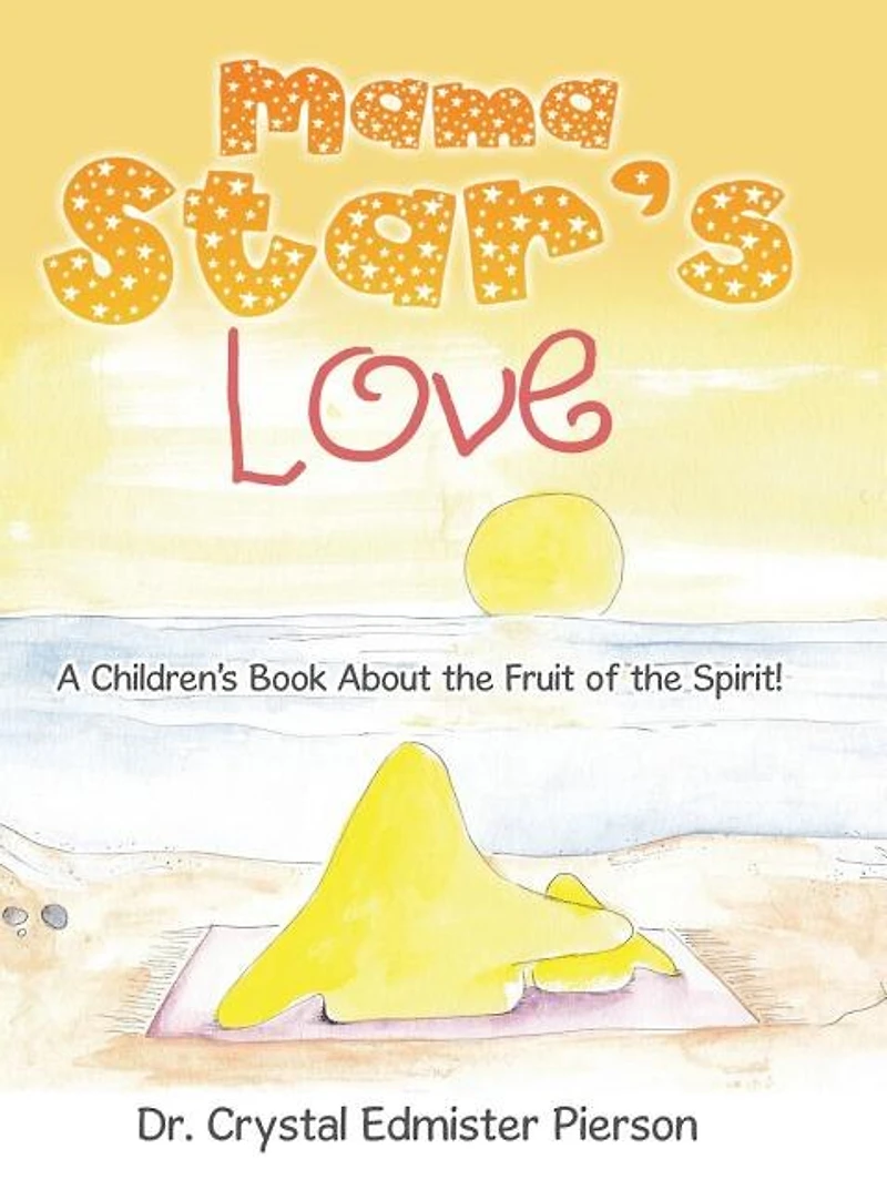Mama Star'S Love: A Children'S Book About the Fruit of Spirit!