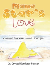 Mama Star'S Love: A Children'S Book About the Fruit of Spirit!
