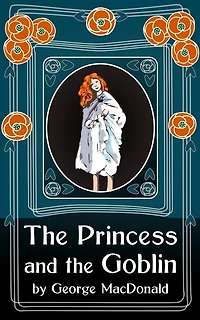 The Princess and the Goblin: Original Unabridged