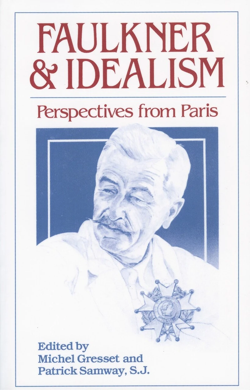 Faulkner and Idealism: Perspectives from Paris
