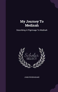 My Journey to Medinah: Describing a Pilgrimage Medinah