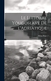 Le littoral yougoslave de l'Adriatique