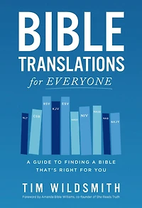 Bible Translations for Everyone: a Guide to Finding That’s Right You