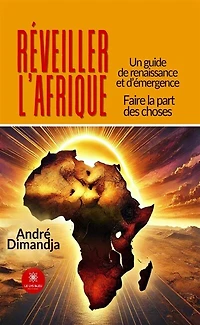 Réveiller l'Afrique: Un guide de renaissance et d'émergence
