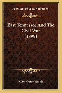 East Tennessee And The Civil War (1899)