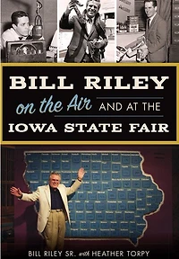 Bill Riley on the Air and at Iowa State Fair