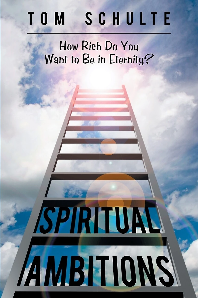 Spiritual Ambitions: How Rich Do You Want to Be Eternity?