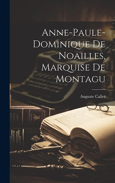 Anne-Paule-Dominique De Noailles, Marquise De Montagu