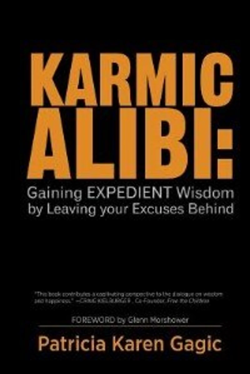Karmic Alibi: Gaining Expedient Wisdom by Leaving Your Excuses Behind