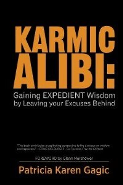 Karmic Alibi: Gaining Expedient Wisdom by Leaving Your Excuses Behind