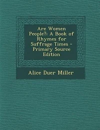 Are Women People?: A Book of Rhymes for Suffrage Times - Primary Source Edition