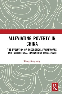 Alleviating Poverty China: The Evolution of Theoretical Frameworks and Institutional Innovations (1949-2020)