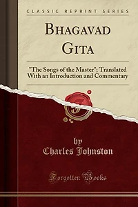 Bhagavad Gita: The Songs of the Master; Translated With an Introduction and Commentary (Classic Reprint)
